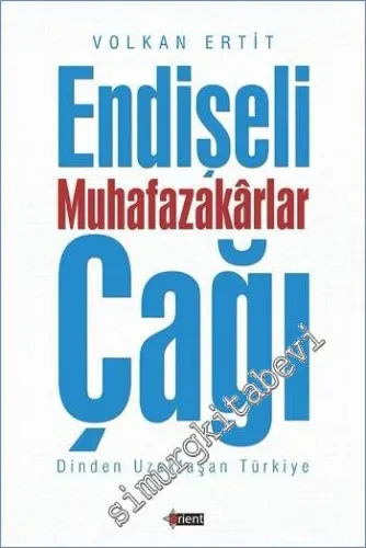 Endişeli Muhafazakarlar Çağı : Dinden Uzaklaşan Türkiye -        2015