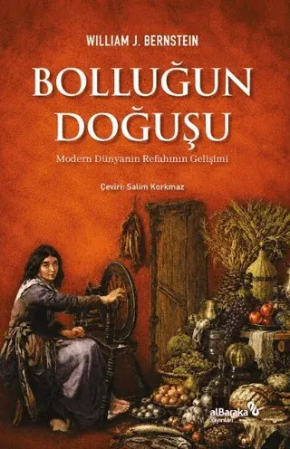 Bolluğun Doğuşu Modern Dünyanın Refahının Gelişimi William J. Bernstei