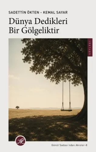 Dünya Dedikleri Bir Gölgeliktir Kemal Sayar, Sadettin Ökten