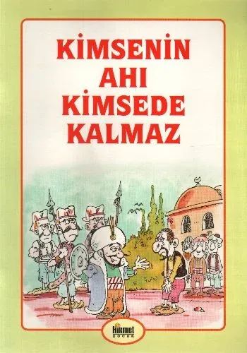 İbretli Hikayeler: Kimsenin Ahı Kimsede Kalmaz