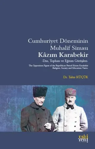 Cumhuriyet Döneminin Muhalif Simasi Kâzım Karabekir