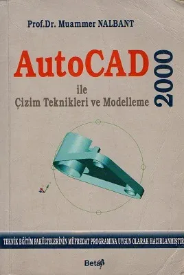 AutoCad 2000 ile Çizim Teknikleri ve Modelleme