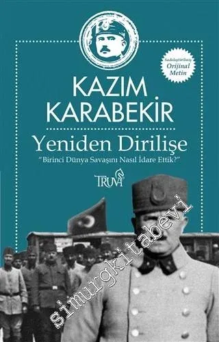 Yeniden Dirilişe : Birinci Dünya Savaşını Nasıl İdare Ettik -         2020