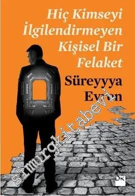 Hiç Kimseyi İlgilendirmeyen Kişisel Bir Felaket -