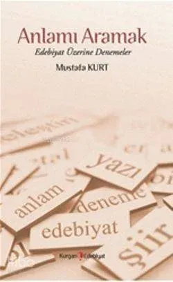 Anlamı Aramak; Edebiyat ÜZerine Denemeler
