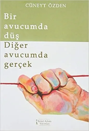 Bir Avucumda Düş Diğer Avucumda Gerçek