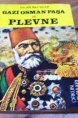 Gazi Osman Paşa ve Plevne