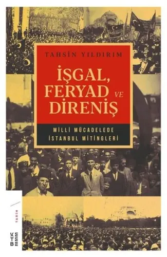 İşgal Feryad ve Direniş Milli Mücadelede İstanbul Mitingleri
