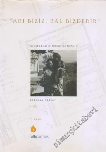 Arı Biziz Bal Bizdedir: Dünden Bugüne Türkiye'de Arıcılık -        2006