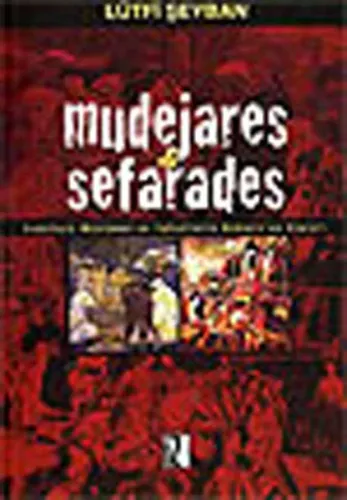 Mudejares & Sefarades; Endülüslü Müslüman ve Yahudilerin Osmanlı'ya Göçleri