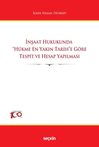 İnşaat Hukukunda "Hükme En Yakın Tarih"e Göre Tespit ve Hesap Yapılması
