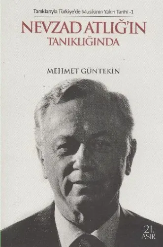 Tanıklarıyla Türkiye'de Musikinin Yakın Tarihi 1 Nevzad Atlığ'ın Tanıklığında