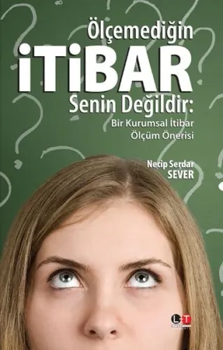 Ölçemediğin İtibar Senin Değildir; Bir Kurumsal Ölçüm Önerisi
