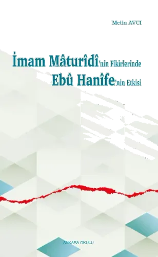 İmam Mâturîdî'nin Fikirlerinde Ebû Hanîfe'nin Etkisi