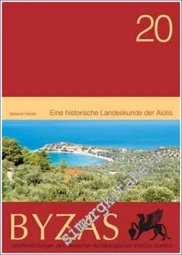 BYZAS 20 : Eine historische Landeskunde der Aiolis -