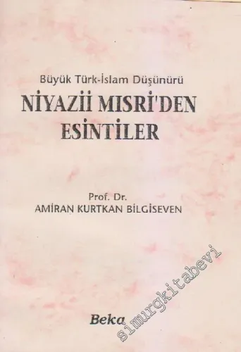 Büyük Türk-İslam Düşünürü Niyazii Mısri'den Esintiler -