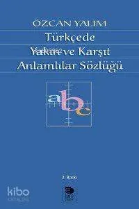 Türkçe'de Yakın ve Karşıt Anlamlılar Sözlüğü