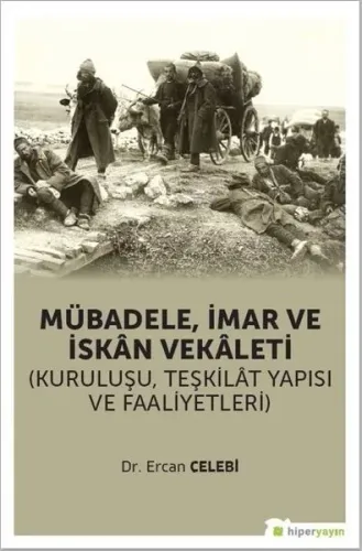 Mübadele İmar ve İskan Vekaleti; (Kuruluşu Teşkilat Yapısı ve Faaliyetleri)