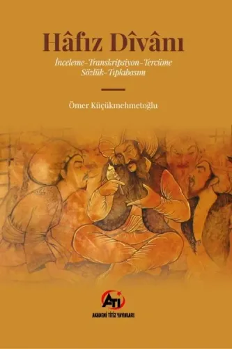 Hafız Divanı; İnceleme - Transkripsiyon - Tercüme Sözlük - Tıpkıbasım