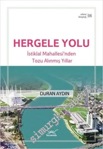 Hergele Yolu: İstiklal Mahallesi'nden Tozu Alınmış Yıllar - Adana Kitaplığı 4 -