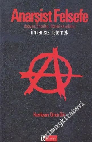 Anarşist Felsefe: İmkânsızı İstemek - Doğuşu, Öncüleri, İlkeleri ve Etkileri -