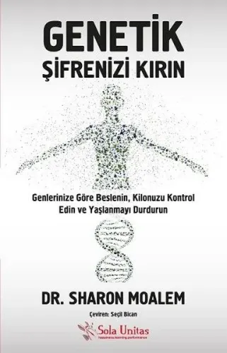 Genetik Şifrenizi Kırın; Genlerinize Göre Beslenin, Kilonuzu Kontrol Edin ve Yaşlanmayı Durdurun