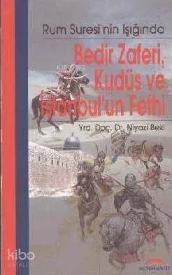 Bedir Zaferi, Kudüs ve İstanbul'un Fethi; Rum Suresi'nin Işığında
