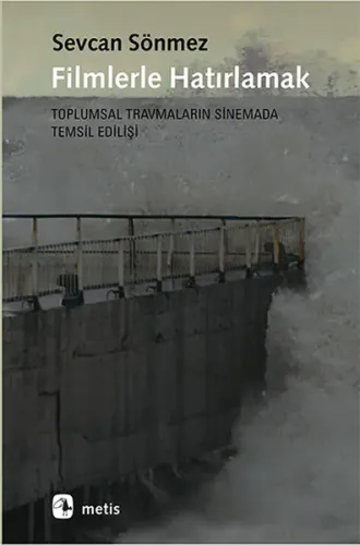 Filmlerle Hatırlamak; Toplumsal Travmaların Sinemada Temsil Edilişi