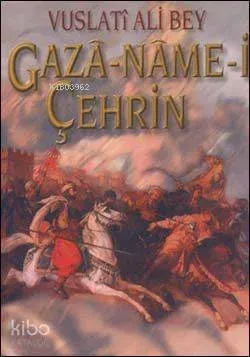 Vuslati Ali Bey: Gaza-Name-i Çehrin
