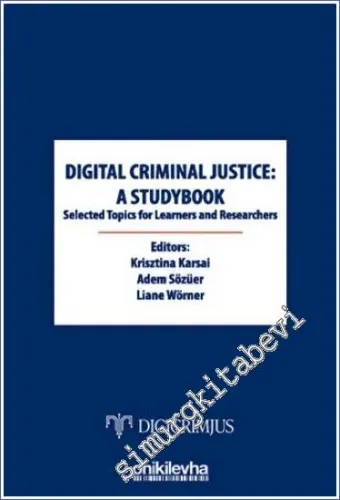 Digital Criminal Justice : a Studybook Selected Topics for Learners and Researchers -         2022