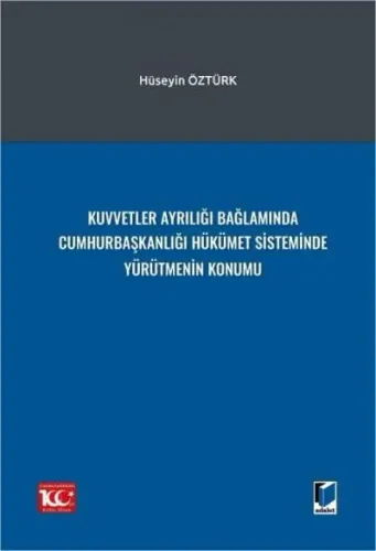 Kuvvetler Ayrılığı Bağlamında Cumhurbaşkanlığı Hükümet Sisteminde Yürütmenin Konumu