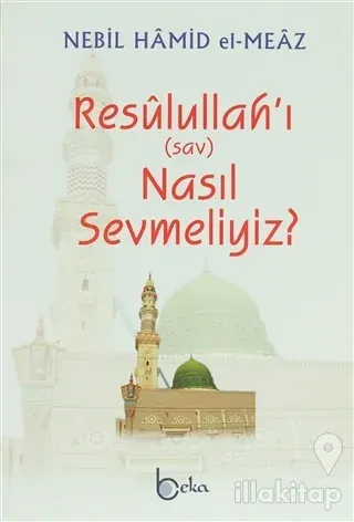 Resulullah'ı (sav) Nasıl Sevmeliyiz?