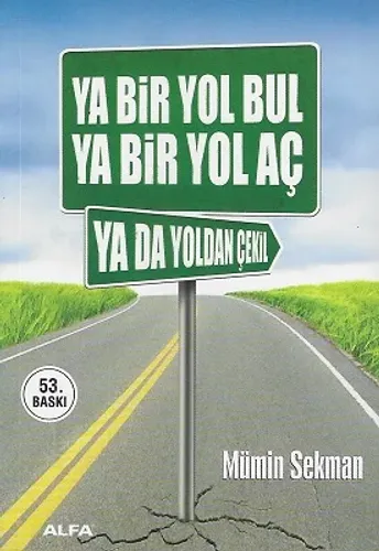Ya Bir Yol Bul Ya Bir Yol Aç Ya Da Yoldan Çekil