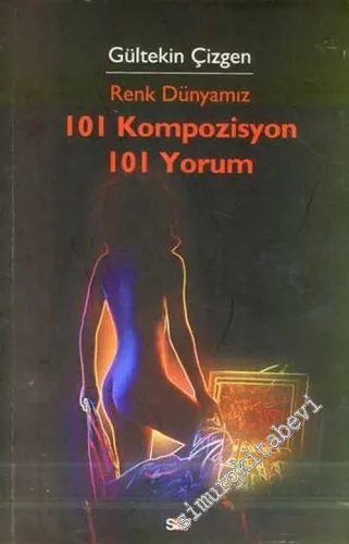 Renk Dünyamız: 101 Kompozisyon 101 Yorum -        2006