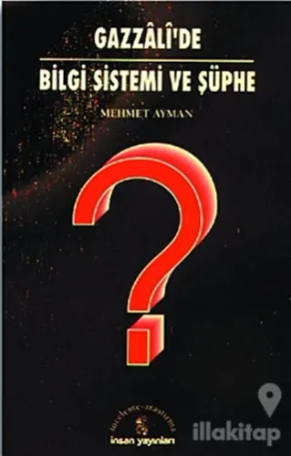 Gazzali'de Bilgi Sistemi ve Şüphe