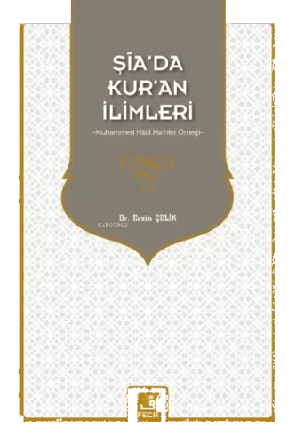 Şia'da Kur'an İlimleri Muhammed Hadi Ma'rifet Örneği