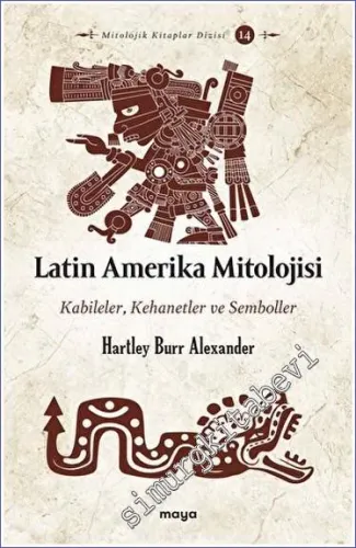 Latin Amerika Mitolojisi Kabileler Kehanetler ve Semboller -         2023