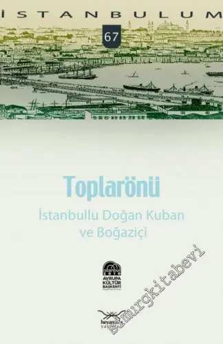 İstanbulum 67: Toplarönü İstanbullu Doğan Kuban ve Boğaziçi -