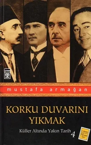 Küller Altında Yakın Tarih 4 - Korku Duvarını Yıkmak