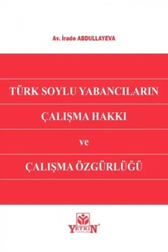 Türk Soylu Yabancıların Çalışma Hakkı ve Çalışma Özgürlüğü