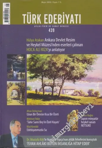 Türk Edebiyatı Aylık Fikir ve Sanat Dergisi - Dosya: Hülya Atakan Ankara Devlet Resim ve Heykel Müzesi'nden Eserleri Çalınan Hoca Ali Rıza'yı Anlatıyor - Sayı: 439      Mayıs