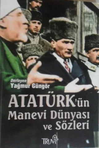 Atatürk'ün Manevi Dünyası ve Sözleri