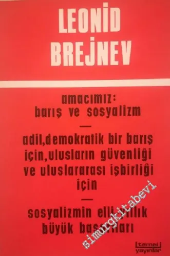 Amacımız Barış ve Sosyalizm : Adil, Demokratik Bir Barış İçin Ulusların Güvenliği ve Uluslararası İşbirliği İçin Sosyalizmin Elli Yıllık Büyük Başarıları -        1975