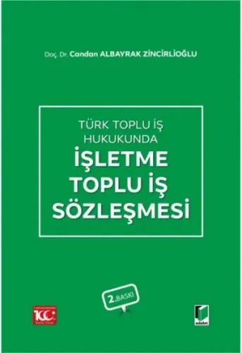 Türk Toplu İş Hukukunda İşletme Toplu İş Sözleşmesi