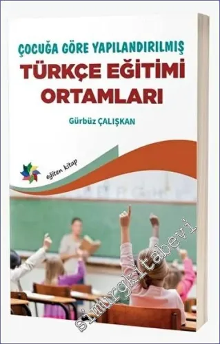 Çocuğa Göre Yapılandırılmış Türkçe Eğitimi Ortamları -         2023