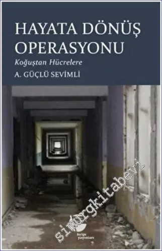 Hayata Dönüş Operasyonu: Koğuştan Hücrelere -
