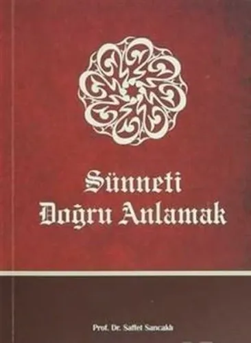 Sünneti Doğru Anlamak; Hadislerin Anlaşılmasında Karşılaşılan Problemler