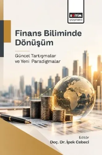 Finans Biliminde Dönüşüm: Güncel Tartışmalar ve Yeni Paradigmalar