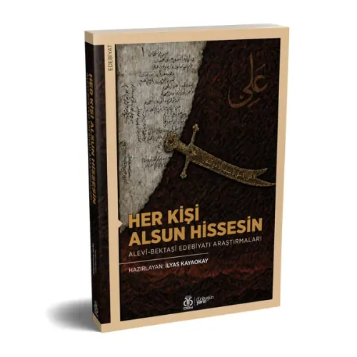 Her Kişi Alsun Hissesin: Alevî-Bektaşî Edebiyatı Araştırmaları İlyas K Her Kişi Alsun Hissesin: Alevî-Bektaşî Edebiyatı Araştırmaları İlyas K