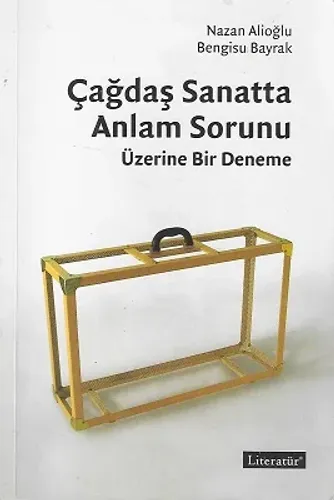 Çağdaş Sanatta Anlam Sorunu Üzerine Bir Deneme